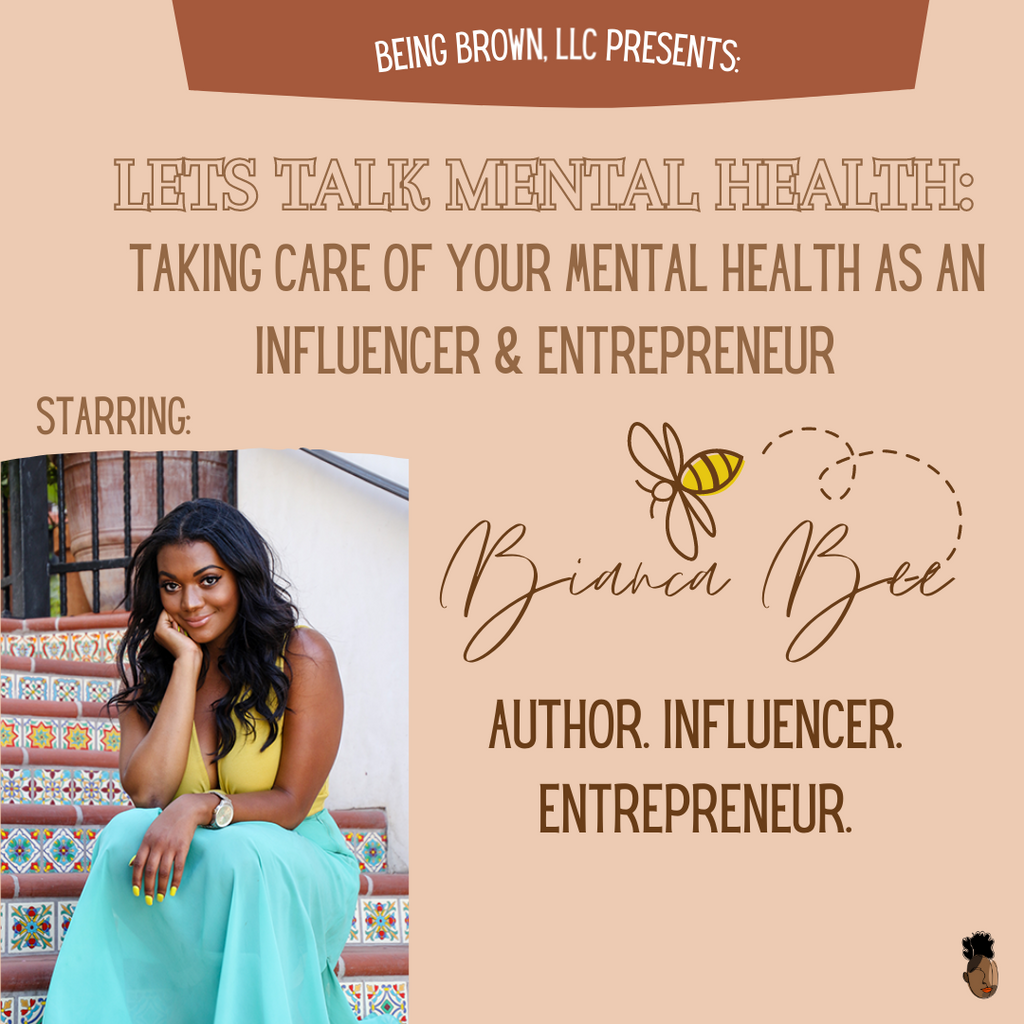 Being Brown Let's Talk Mental Health as an Influencer and an Entrepreneur.